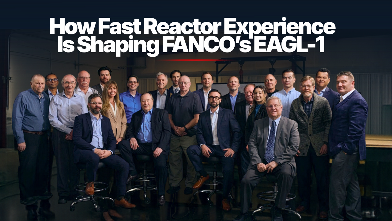 How Fast Reactor Experience Is Shaping FANCO’s EAGL-1 
